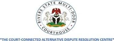 The Rivers State Multi-Door Courthouse (RSMDC)